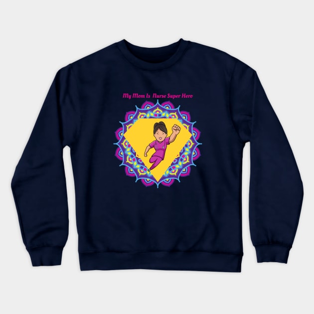 My Mom Nurse Super Hero! Crewneck Sweatshirt by Unique Online Mothers Day Gifts 2020